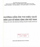 Ebook Hướng dẫn ôn thi hiệu quả môn Lịch sử Đảng Cộng sản Việt Nam (Dùng cho sinh viên đại học không chuyên lí luận chính trị): Phần 1
