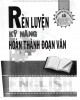 Ebook Rèn luyện kỹ năng hoàn thành đoạn văn Tiếng Anh (Có lời giải chi tiết): Phần 1