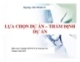 Bài giảng Lựa chọn dự án – thẩm định dự án - PGS.TS. Lưu Trường Văn