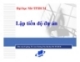 Bài giảng Lập tiến độ dự án - TS. Lưu Trường Văn