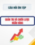 Câu hỏi ôn tập Quản trị và chiến lược ngân hàng