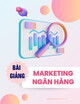 Bài giảng Marketing ngân hàng: Chương 6 - ThS. Hoàng Tuấn Minh